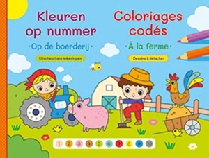 A la ferme : coloriages codés : dessins à détacher. Op de boerderij : kleuren op nummer : uitscheurbare tekeningen - Karin Van den Hende