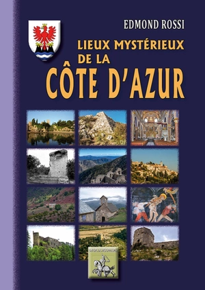 Lieux mystérieux de la Côte d'Azur - Edmond Rossi