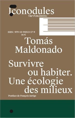 Survivre ou habiter : une écologie des milieux - Tomas Maldonado