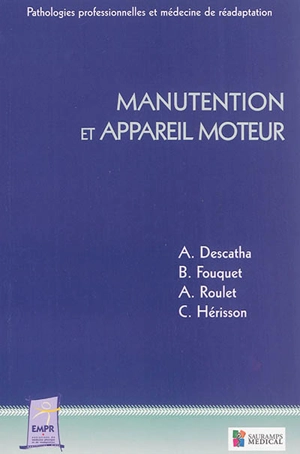 Manutention et appareil moteur : médecine de rééducation - Entretiens de rééducation et réadaptation fonctionnelles (42 ; 2014 ; Montpellier)