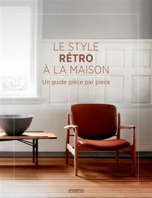 Le style rétro à la maison : un guide pièce par pièce - D.C. Hillier