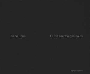 La vie secrète des hauts - Ivana Boris