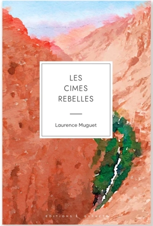 Les cimes rebelles - Laurence Muguet