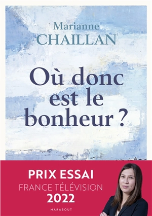 Où donc est le bonheur ? - Marianne Chaillan