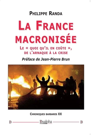 Chroniques barbares. Vol. 20. La France macronisée : le "quoi qu'il en coûte", de l'arnaque à la crise - Philippe Randa