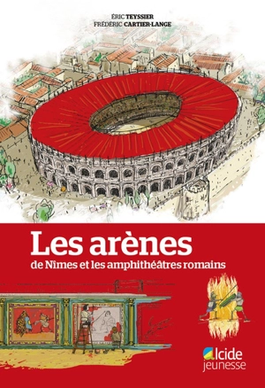 Les arènes de Nîmes et les amphithéâtres romains - Eric Teyssier