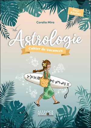 Astrologie : cahier de vacances : pour adultes - Coralia Mira