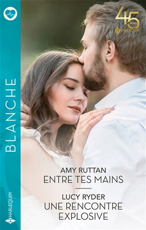 Entre tes mains. Une rencontre explosive - Amy Ruttan