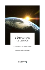 Géopolitique de l'espace : à la recherche d'une sécurité spatiale - Florence Sborowsky