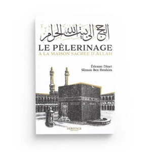 Le pèlerinage à la maison sacrée d'Allah - Etienne Dinet