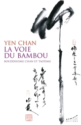 La voie du bambou : bouddhisme chan et taoïsme - Yen Chan