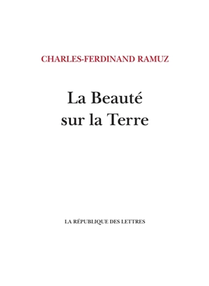 La beauté sur la Terre - Charles-Ferdinand Ramuz