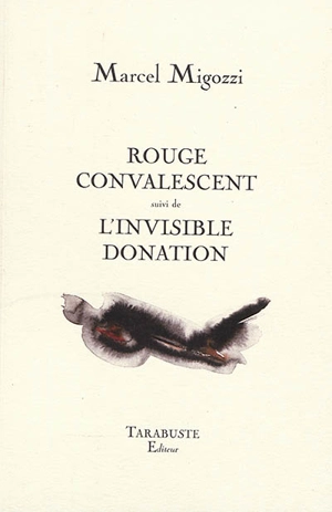 Rouge convalescent. L'invisible donation - Marcel Migozzi