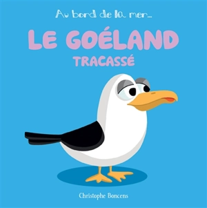 Le goéland tracassé - Christophe Boncens