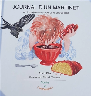 Journal d'un martinet ou Les aventures de Lolo coquelicot - Alain Plas