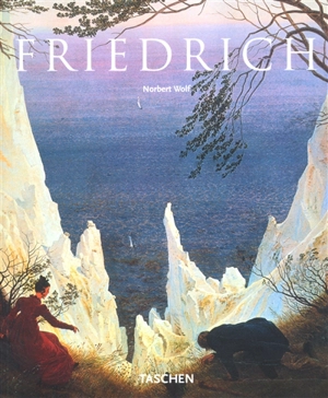 Caspar David Friedrich, 1774-1840 : le peintre du silence - Norbert Wolf