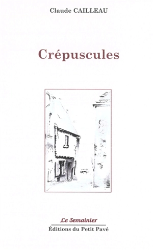 Crépuscules - Claude Cailleau