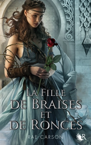 La trilogie de braises et de ronces. Vol. 1. La fille de braises et de ronces - Rae Carson