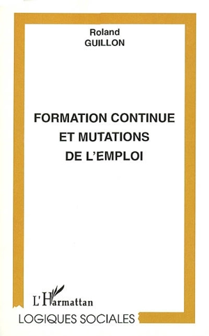 Formation continue et mutations de l'emploi - Roland Guillon