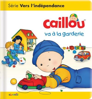 Caillou va a la garderie - Christine L'Heureux