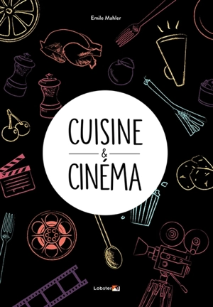 Cuisine & cinéma - Emile Mahler