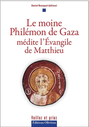 Le moine Philémon de Gaza médite l'Evangile de Matthieu - Philémon de Gaza