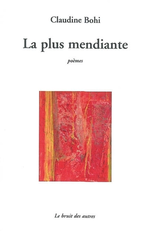 La plus mendiante : poèmes - Claudine Bohi