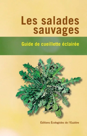 Les salades sauvages : guide de cueillette éclairée - Les Ecologistes de l'Euzière (Hérault)