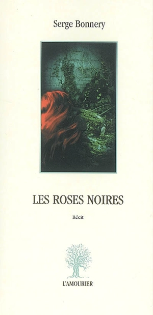 Les roses noires : récit - Serge Bonnery