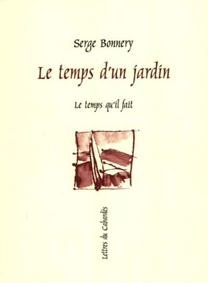 Le temps d'un jardin - Serge Bonnery