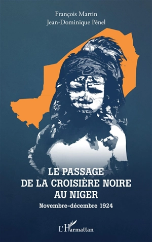 Le passage de la croisière noire au Niger : novembre-décembre 1924 - François Martin