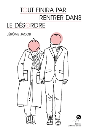 Tout finira par rentrer dans le désordre - Jérôme Jacob