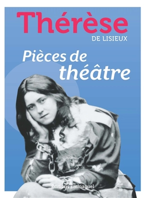 Pièces de théâtre - Thérèse de l'Enfant-Jésus