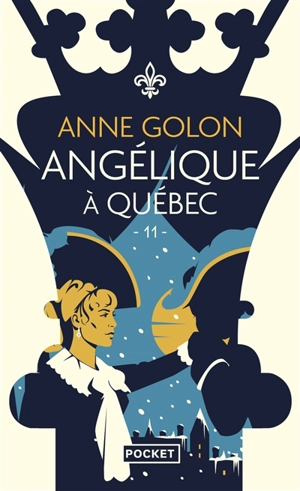 Angélique. Vol. 11. Angélique à Québec : version d'origine - Anne Golon