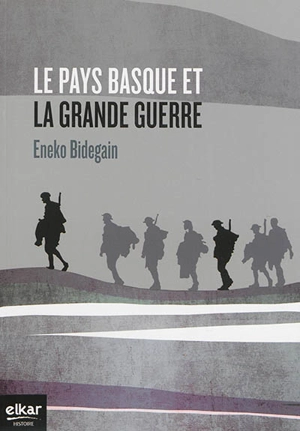 Le Pays basque et la Grande Guerre - Eneko Bidegain