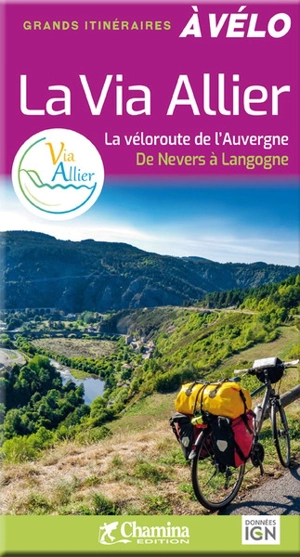 La Via Allier : la véloroute de l'Auvergne : de Nevers à Langogne - Noël Itier