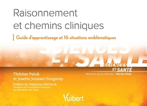 Raisonnement et chemins cliniques : guide d'apprentissage et 16 situations emblématiques - Thérèse Psiuk