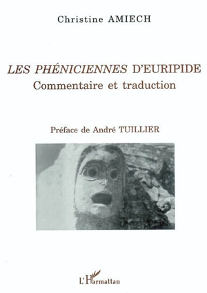 Les phéniciennes d'Euripide : commentaire et traduction - Christine Amiech