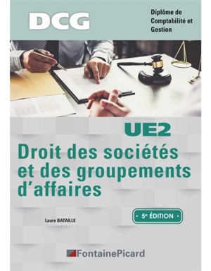 Droit des sociétés et des groupements d'affaires : DCG, diplôme de comptabilité et gestion : UE2 - Laure Bataille