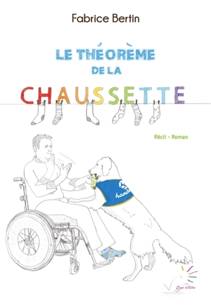 Le théorème de la chaussette : récit-roman - Fabrice Bertin