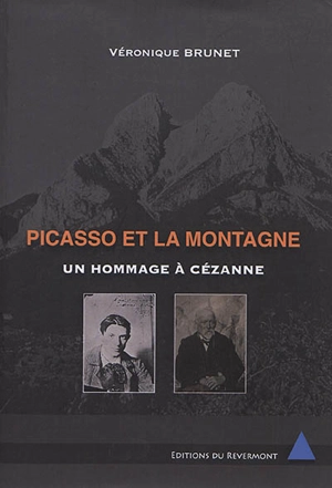 Picasso et la montagne : un hommage à Cézanne - Véronique Brunet