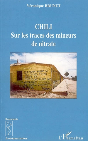 Chili : sur les traces des mineurs de nitrate - Véronique Brunet