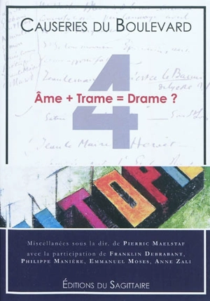 Causeries du boulevard. Vol. 4. Ame + trame = drame ? : miscellanées - Rencontres de la critique et de la culture (4 ; 2010 ; Boulogne-sur-mer, Pas-de-Calais)