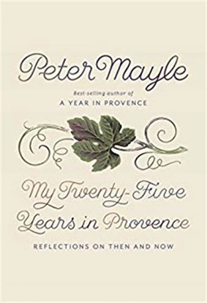 My Twenty Five Years in Provence - Peter Mayle