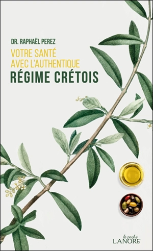 Votre santé avec l'authentique régime crétois - Raphaël Perez