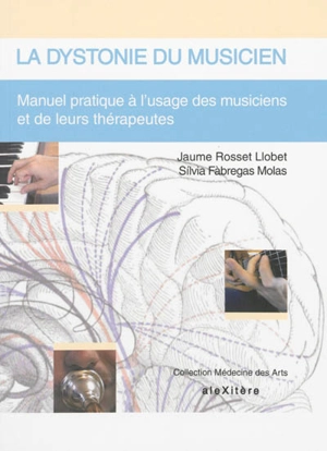 La dystonie du musicien : manuel pratique à l'usage des musiciens et de leurs thérapeutes - Jaume Rosset i Llobet