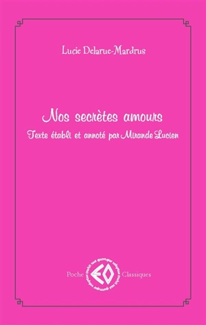 Nos secrètes amours - Lucie Delarue-Mardrus