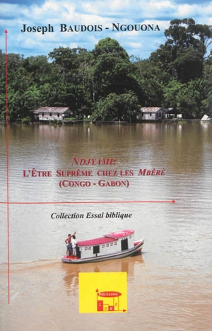 Ndjyami : l'être suprême chez les Mbéré (Congo, Gabon) - Joseph Baudois-Ngouona