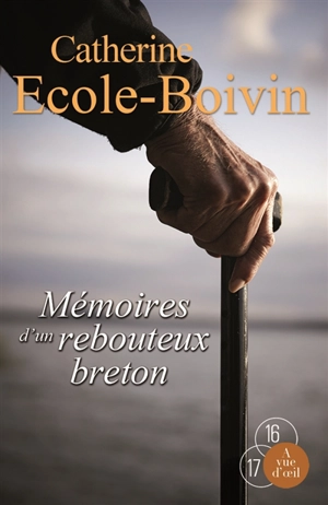 Mémoires d'un rebouteux breton - Catherine Ecole-Boivin
