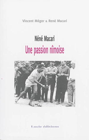 Néné Macari : une passion nîmoise - René Macari